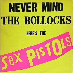 Sex Pistols – Never Mind The Bollocks (Original)