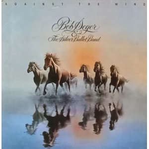 Bob Seger and The Silver Bullet Band - Against The Wind
