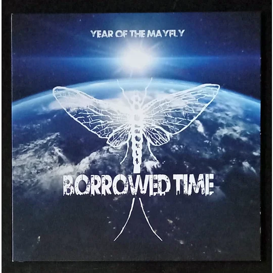 Year of the Mayfly is the debut full-length album from UK rock band Borrowed Time, released on 1 May 2019 via Mayfly Records. The record features a potent blend of alternative rock, punk and melodic alt-indie sensibilities, powered by energetic hooks, sharp riffs and lyrical themes rooted in personal reflection and social frustration.