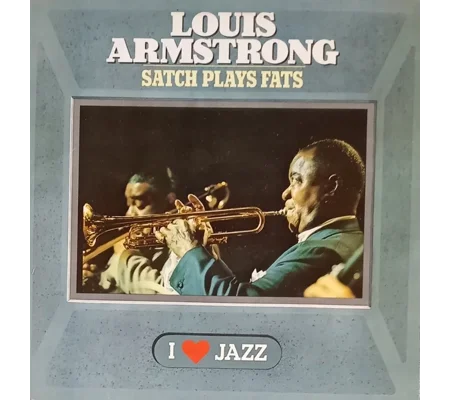 Louis Armstrong - Satch Plays Fats - I love jazz