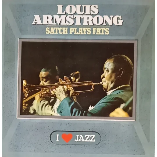 Louis Armstrong - Satch Plays Fats - I love jazz front cover