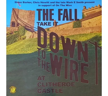 The Fall - Take it Down to the Wire (Live at Clitheroe Castle)