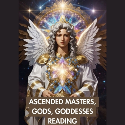 Ascended Masters, Gods, Goddess Readings