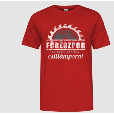 Fűrészpor azi gazi... férfi póló Fűrészpor azi gazi... férfi póló