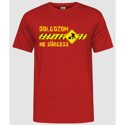 Dolgozom... férfi póló Dolgozom... férfi póló