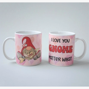 Valentine's day mug I love you gnome matter what