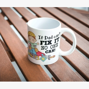Dad mug, Father's day mug, builder mug, If Dad can't fix it no one can