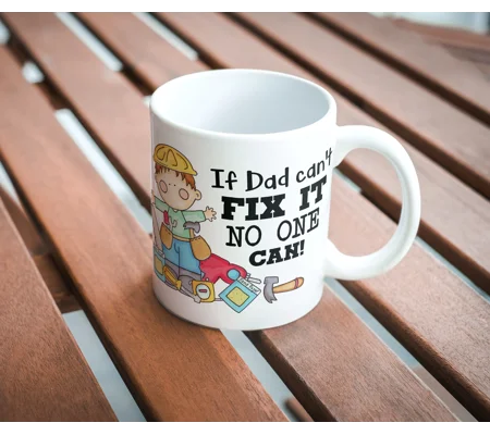 Dad mug, Father's day mug, builder mug, If Dad can't fix it no one can