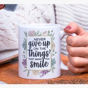 Never give up positive quote mug