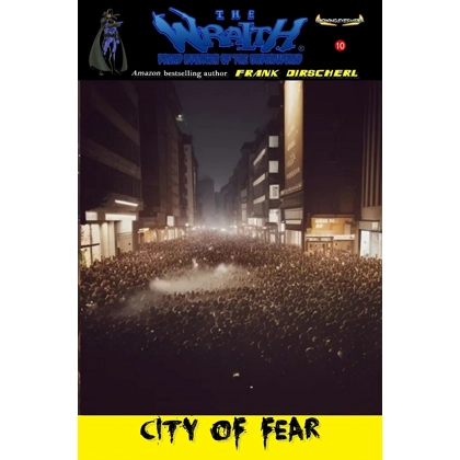 City of Fear novel. #10 in The Wraith Dread Avenger of the Underworld series