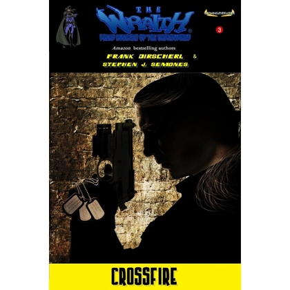 Crossfire novel. #3 in The Wraith Dread Avenger of the Undrworld series Crossfire novel. #3 in The Wraith Dread Avenger of the Undrworld series