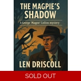 The Magpie's Shadow: a George 'Magpie'.. The Magpie's Shadow: a George 'Magpie'..