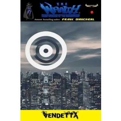 Vendetta novel. #7 in The Wraith Dread Avenger of the Underworld series Vendetta novel. #7 in The Wraith Dread Avenger of the Underworld series
