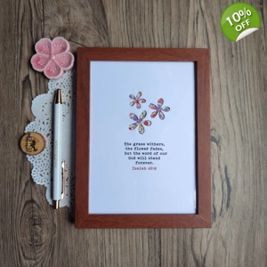 5x7 Framed Scripture Inspiration - Flowers Die Cut with Fabric Background (Isaiah 40:8)