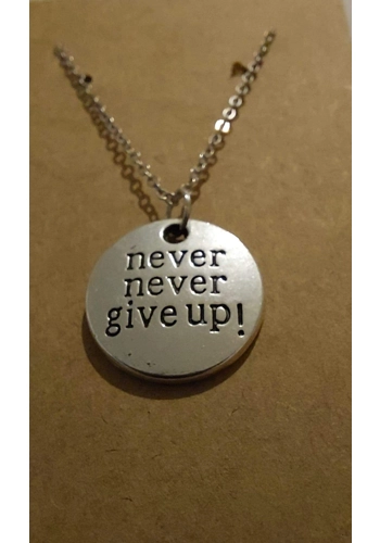 Never never give up necklace