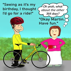 Funny Personalised Cycling Card shows a keen male cyclist saying as it's his birthday he is going to go for a bike ride. A lady replies saying okay and to have fun but a thought bubble over her head reveals she is thinking
