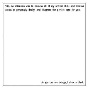 I drew a blank, humorous customisable birthday card, no effort spared, funny plain white square gree