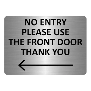 A5.26 NO ENTRY Please Use The Front Door Arrow Left Metal Aluminium Plaque Sign