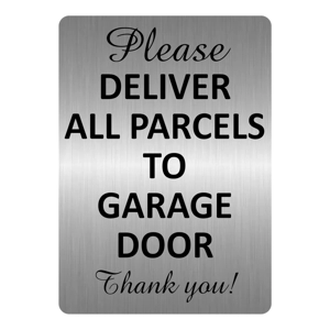 A5.38 PLEASE DELIVER ALL PARCELS TO GARAGE DOOR Aluminium Metal Plaque Sign