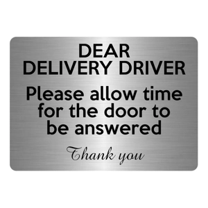 A5.29 DEAR DELIVERY DRIVER allow time for door Aluminium Metal Sign Plaque