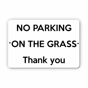 UV355 NO PARKING ON THE GRASS Thank you Metal Aluminium Composite Plaque Sign