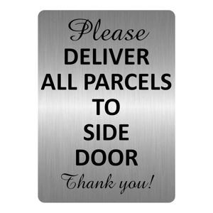 A5.35 PLEASE DELIVER ALL PARCELS TO SIDE DOOR Aluminium Metal Plaque Sign