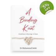 Dr Muhammad Salah : A Binding Knot - Guidelines to Marriage in Islam