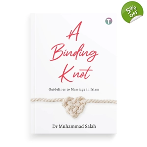 Dr Muhammad Salah : A Binding Knot - Guidelines to Marriage in Islam