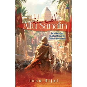 Ibnu Rijal : Alfu Sanatin - Garis Masa Dari Khalifah Uthman ke Khilafah Uthmaniyyah