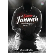 Yahya Ibrahim : A Sinner in Jannah - Stories of Repentance, Hope and Mercy
