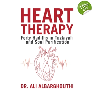 Dr. Ali Albargouthi : Heart Therapy - Forty Hadiths in Tazkiyah and Soul Purification