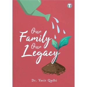 Dr. Yasir Qadhi : Our Family Our Legacy