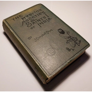 The Mystics, Ascetics, And Saints Of India, By John Campbell Oman, Scarce 1905