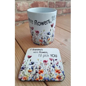 'If Grandma's were flowers, I'd pick you Mug & Coaster