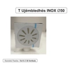 T inox UJE MBLEDHES 15X15 Ø 50 VERTIKAL inox T inox UJE MBLEDHES 15X15 Ø 50 VERTIKAL inox