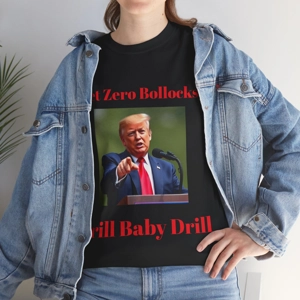 Trump Drill Baby Drill Gilden T-Shirt, Net Zero Bollocks