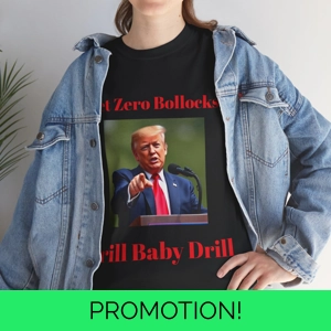 Trump Drill Baby Drill Gilden T-Shirt, Net Zero Bollocks