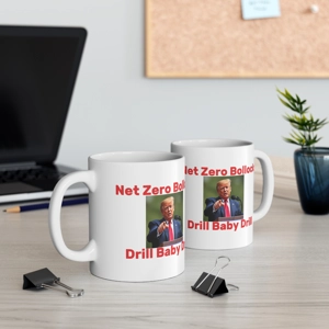 Donald Trump Net Zero 110z Mug Drill Baby Drill