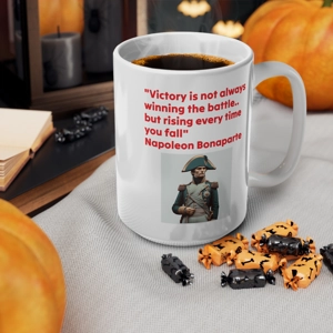 'Victory is not always winning the battle but rising each time you fall'
Napoleon boneparte quotation coffee mug