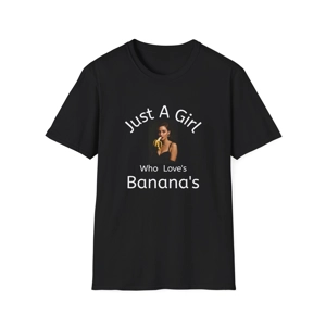 Just a Girl Who Loves Bananas  black t shirt ,with image of atttractive woman eating a banana