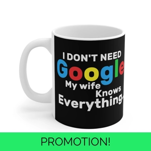 Personalised Funny coffee mug I Dont Need Google Husband/Wife Gift, Custom Name,