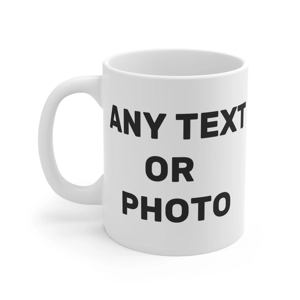 Customizable White Mug, Personalized Text or Photo Gift Idea, Proof Before