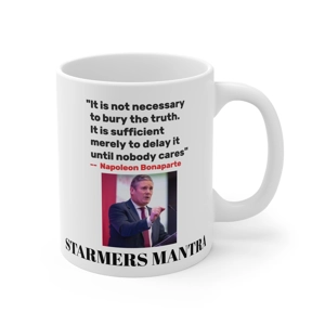 political novelty protest coffee Mug features a quote by Napoleon Bonaparte Keir Starmers' mantra,
It is not necessary to bury the truth. It is sufficient merely to delay it until nobody cares