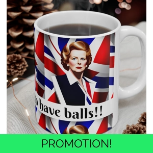Thatcher Politicians used to have Balls Novelty Rude Political Slogan 11oz Coffee Mug
