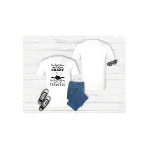 You Don't Have To Be Crazy T-Shirt