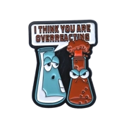 I Think You Are Overreacting Enamel Badge
