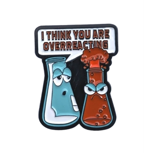 I Think You Are Overreacting Enamel Badge