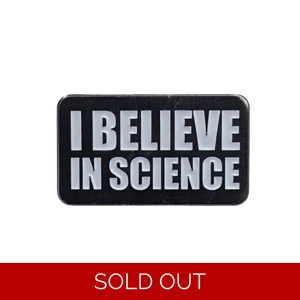I Believe In Science Enamel Badge