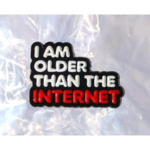 Older Than The Internet Enamel Badge