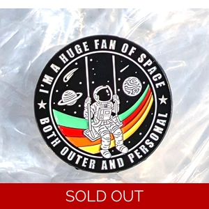 Huge Fan Of Space Enamel Badge